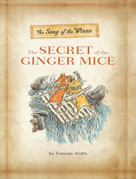 Title: The Song of the Winns: The Secret of the Ginger Mice: The Gerander Trilogy, Author: Frances Watts