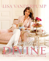 Title: Simply Divine: A Guide to Easy, Elegant, and Affordable Entertaining, Author: Lisa Vanderpump