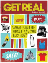 Title: Get Real: What Kind of World are YOU Buying?, Author: Mara Rockliff