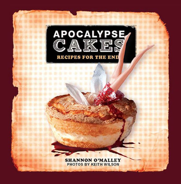 Apocalypse Cakes: Recipes for the End