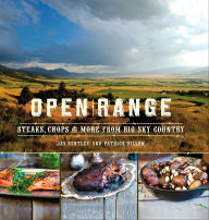 Title: Open Range: Steaks, Chops, and More from Big Sky Country, Author: Jay Bentley