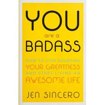 You Are a Badassï¿½: How to Stop Doubting Your Greatness and Start Living an Awesome Life
