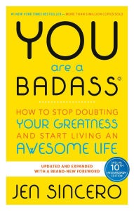 Title: You Are a Badassï¿½: How to Stop Doubting Your Greatness and Start Living an Awesome Life, Author: Jen Sincero