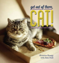 Title: Get Out of There, Cat!, Author: Kristina Knapp