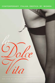 Free ebook textbooks downloads La Dolce Vita: Contemporary Italian Erotica by Women by Maxim Jakubowski