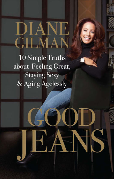 Good Jeans: 10 Simple Truths about Feeling Great, Staying Sexy & Aging Agelessly