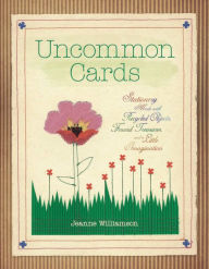 Title: Uncommon Cards: Stationery Made with Found Treasures, Recycled Objects, and a Little Imagination, Author: Jeanne Williamson