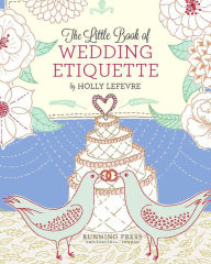Title: The Little Book of Wedding Etiquette, Author: Holly Lefevre