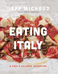 Title: Eating Italy: A Chef's Culinary Adventure, Author: Jeff Michaud