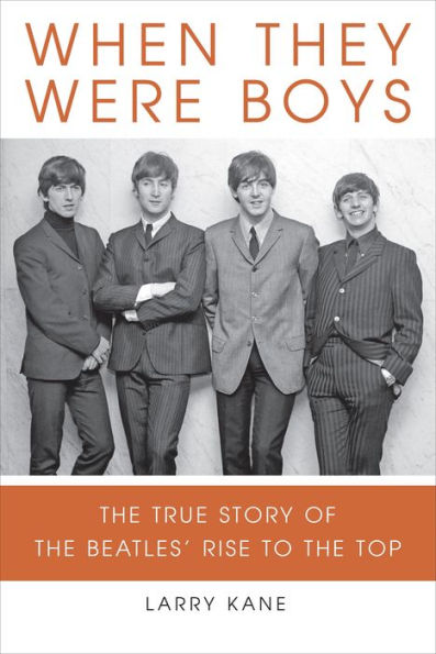 When They Were Boys: The True Story of the Beatles' Rise to the Top