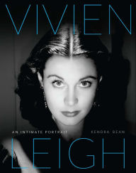 Title: Vivien Leigh: An Intimate Portrait, Author: Kendra Bean