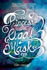 Title: The Princess in the Opal Mask, Author: Jenny Lundquist