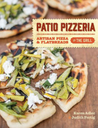 Title: Patio Pizzeria: Artisan Pizza and Flatbreads on the Grill, Author: Karen Adler