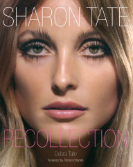 Title: Sharon Tate: Recollection, Author: Debra Tate