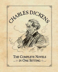 Title: Charles Dickens: The Complete Novels in One Sitting, Author: Joelle Herr