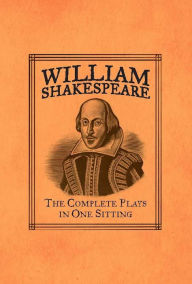 Title: William Shakespeare: The Complete Plays in One Sitting, Author: Joelle Herr