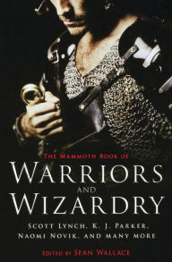 Title: The Mammoth Book of Warriors and Wizardry, Author: Sean Wallace