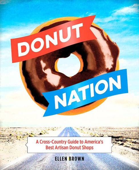 Donut Nation: A Cross-Country Guide to America's Best Artisan Shops