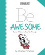 Peanuts: Be Awesome: Peanuts Wisdom to Carry You Through