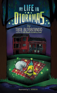 Title: My Life in Dioramas, Author: Tara Altebrando
