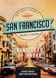 Title: Off Track Planet's San Francisco Travel Guide for the Young, Sexy, and Broke, Author: Off Track Planet
