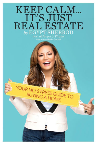 Keep Calm . It's Just Real Estate: Your No-Stress Guide to Buying a Home