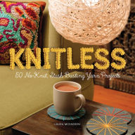 Title: Knitless: 50 No-Knit, Stash-Busting Yarn Projects, Author: Laura McFadden