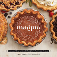 Title: Magpie: Sweets and Savories from Philadelphia's Favorite Pie Boutique, Author: Holly Ricciardi