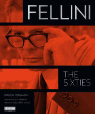 Title: Fellini: The Sixties, Author: Manoah Bowman