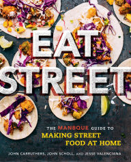 Title: Eat Street: The ManBQue Guide to Making Street Food at Home, Author: John Carruthers