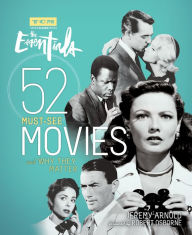 Title: The Essentials: 52 Must-See Movies and Why They Matter, Author: Jeremy Arnold