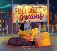 Title: Bulldozer Dreams, Author: Sharon Chriscoe