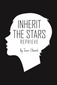 Title: Inherit the Stars: Reprieve, Author: Tessa Elwood