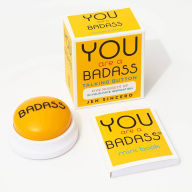 Title: You Are a Badass Talking Button: Five Nuggets of In-Your-Face Inspiration