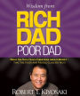 Wisdom from Rich Dad, Poor Dad: What the Rich Teach Their Kids About Money--That the Poor and the Middle Class Do Not!