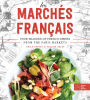 Les Marchés Francais: Four Seasons of French Dishes from the Paris Markets