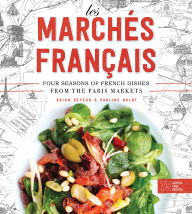 Title: Les Marchés Francais: Four Seasons of French Dishes from the Paris Markets, Author: Brian DeFehr