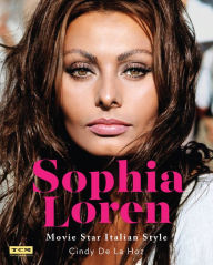 Title: Sophia Loren: Movie Star Italian Style, Author: Cindy De La Hoz