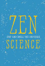 Zen Science: Stop and Smell the Universe