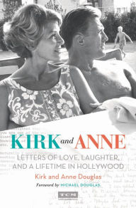 Title: Kirk and Anne: Letters of Love, Laughter, and a Lifetime in Hollywood, Author: Kirk Douglas