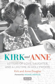 Title: Kirk and Anne: Letters of Love, Laughter, and a Lifetime in Hollywood, Author: Kirk Douglas