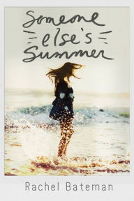 Title: Someone Else's Summer, Author: Rachel Bateman