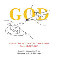 Title: God: 48 Famous and Fascinating Minds Talk About God, Author: Jennifer Berne