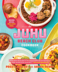 Title: The Juhu Beach Club Cookbook: Indian Spice, Oakland Soul, Author: Preeti Mistry