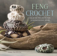 Title: Feng Crochet: Calming Projects for a Harmonious Home, Author: Nikki Van De Car