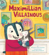 Title: Maximillian Villainous, Author: Margaret Chiu Greanias