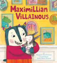 Title: Maximillian Villainous, Author: Margaret Chiu Greanias