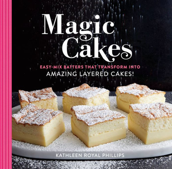 Magic Cakes: Easy-Mix Batters That Transform into Amazing Layered Cakes!