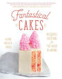 Fantastical Cakes: Incredible Creations for the Baker in Anyone