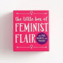 The Little Box of Feminist Flair: With Pins, Patches, & Magnets
